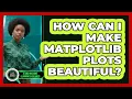 How Can I Make Matplotlib Plots Beautiful - AI and Machine Learning Explained