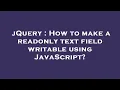 jQuery How to make a readonly text field writable using JavaScript