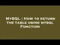 MySQL How to return the table using mysql Function