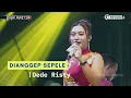 Download Lagu DIANGGEP SEPELE Voc DEDE RISTY I LIVE MUSIC “ DEDE RISTY “ GANJENE PANTURA I DANAWINANGUN CRBN