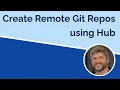 Create and Manage Remote Git Repos from the Command Line with Hub