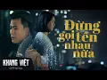 Download Lagu Đừng Gọi Tên Nhau Nữa - Album Khang Việt | Những Ca Khúc Tâm Trạng Hay Nhất Khang Việt