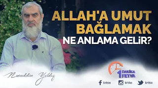 Allah'a umut bağlamak ne anlama gelir?