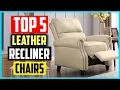 Top 5 Best Leather Recliner Chairs in 2025 Reviews