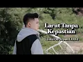 Download Lagu Rara Lida - Larut Tanpa Kepastian | Cover by Erpan Lida