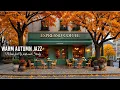 Download Lagu Warm Autumn Jazz in Outdoor Coffee 🍂 Smooth Jazz Background Music for Work and Study