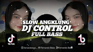 Download DJ CONTROL|| SLOW ANGKLUNG🎶REMIX TERBARU 2023 BY FERNANDO BASS MP3