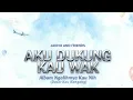 AKU DUKUNG KAU WAK (Audio Official)