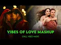 Download Lagu Vibes of Love Mashup 2025 | Nonstop - Jukebox | Arijit Singh | Romantic Songs | Chill Vibes Music