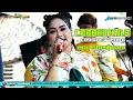 Download Lagu COBAEN KULA - ERY SHEVTIYANI | ERY SHEVTIYANI GROUP 🔴LAMARANTARUNG BLOK LURUNG KEC CANTIGI INDRAMAYU
