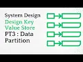 PT3 Data Partition Design Key Value Store System Design