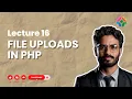 Lecture 16 Handling File Uploads in PHP
