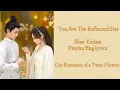 Download Lagu You Are The Reflected Star - Shan Yichun || Pinyin + Eng Lyrics - Ost Romance of a Twin Flower