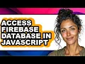 How to Access Firebase Database in Javascript easy Method
