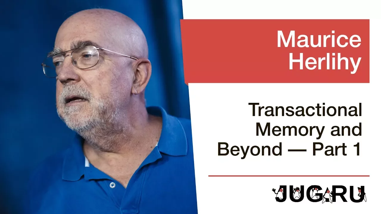 Maurice Herlihy — Transactional Memory and Beyond — Part 1
