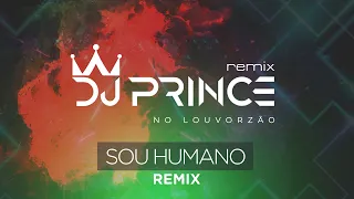 Download DJ Prince - Sou Humano - Louvorzão Remix (Ao Vivo) MP3