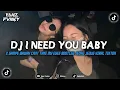 DJ I NEED YOU BABY X SAMPE BAWAH (CANT TAKE MY EYES BOOTLEG) JEDAG JEDUG ENAKEN VIRAL TIKTOK TERBARU