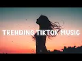 Trending TikTok Songs 2025 ~ Top Hits Viral Music On TikTok ~ Chill With Me Playlist 2025