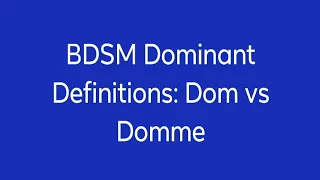 BDSM Dominant Definitions Dom vs Domme