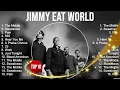 Lagu Jimmy Eat World ~ Jimmy Eat World Full Album  ~ The Best Songs Of Jimmy Eat World