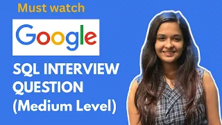 GOOGLE SQL Interview Question - FAANG SQL Interview Questions and Answers