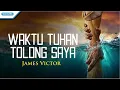 Download Lagu Waktu Tuhan Tolong Saya - James Victor (with lyric)