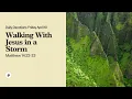 Walking With Jesus in a Storm - Daily Devotional