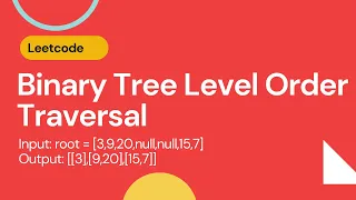 Binary Tree Level Order Traversal - Leetcode 102