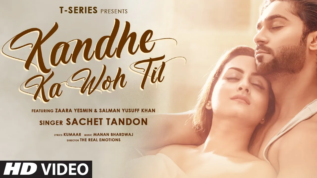 Kandhe Ka Woh Til Official Video | Sachet Tandon, Manan Bhardwaj, Kumaar| Zaara Yesmin, Salman