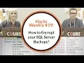 Hacks Weekly How to encrypt your SQL server backups and why it s so important