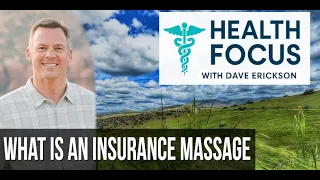 What Is an Insurance Massage with Dave Erickson Health Focus Network
