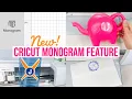 NEW MONOGRAM MAKER FEATURE IN CRICUT DESIGN SPACE