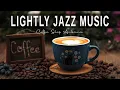 Download Lagu Lightly Jazz Music ☕ Bossa Nova instrumental for  Working, Studying and Stress Relief