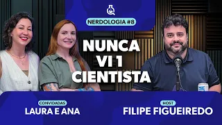 Nunca Vi 1 Cientista | Nerdologia 08