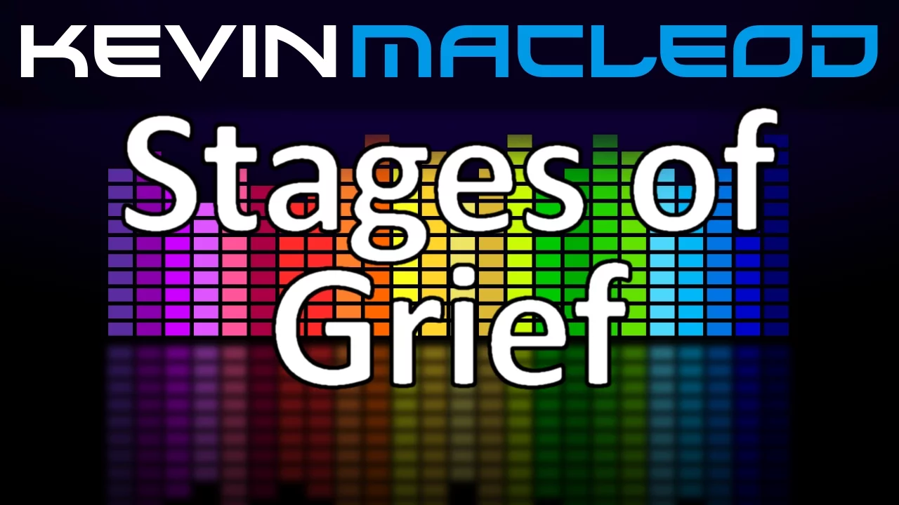 Kevin MacLeod: Stages of Grief