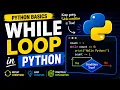 Topic 17 While Loop in Python Explained Python for Beginners