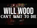 Will Wood - Can t Wait To Die Cover by schu
