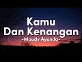 Download Lagu Kamu Dan Kenangan - Maudy Ayunda || Lirik