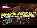 Download Lagu DJ BOXING SEPARUH NAFAS KU !! DJ JUNGLE DUTCH BOXING BASS BETON PALING TINGGI SEDUNIA TERBARU 2025