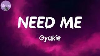 need me lyrics gyakie