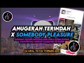 Download Lagu DJ Anugerah Terindah x Somebody Pleasure Remix Viral TikTok Terbaru 2025 Full Bass