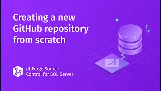 How to Link a SQL Server Database to GitHub Using dbForge Source Control