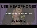 Download Lagu Burna Boy - On The Low  (8D AUDIO)