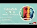 Download Lagu Melly Goeslaw - Terlalu Cinta | Official Audio