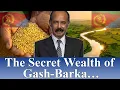 The Secret Wealth of Gash-Barka / Eritrea’s Hidden Engine / Journey to Agricultural Glory@gDrar