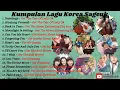 Download Lagu KUMPULAN LAGU KOREA SEDIH SAEGUK||Ost Drakor Kerajaan|| Ost K-drama||TANPA IKLAN @Siwiemusik