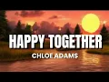 Download Lagu Happy Together - Chloe Adams