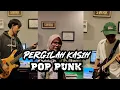 Download Lagu PERGILAH KASIH POP PUNK