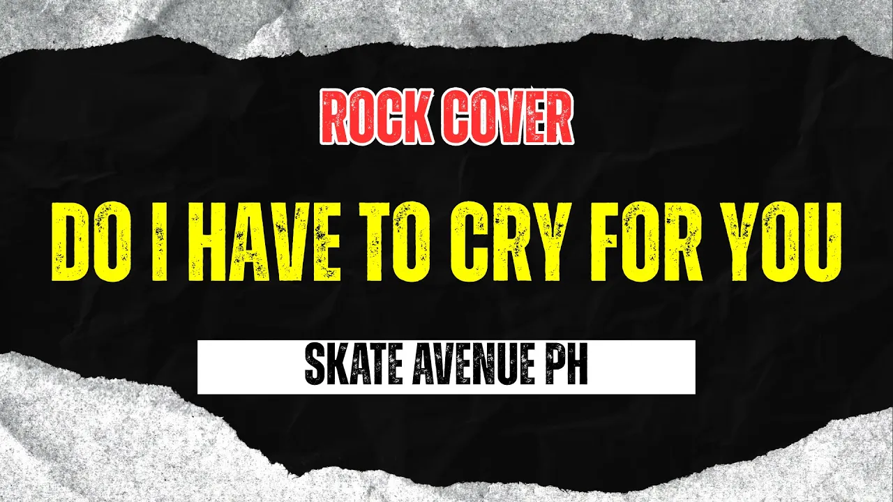 Skate Avenue PH - Do I Have To Cry For You (Rock Cover)
