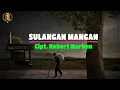 Download Lagu SULANGAN MANGAN || Lirik\u0026Artinya || Lagu Batak Sedih (Ungkapan Seorang Orang Tua Kepada Anaknya)